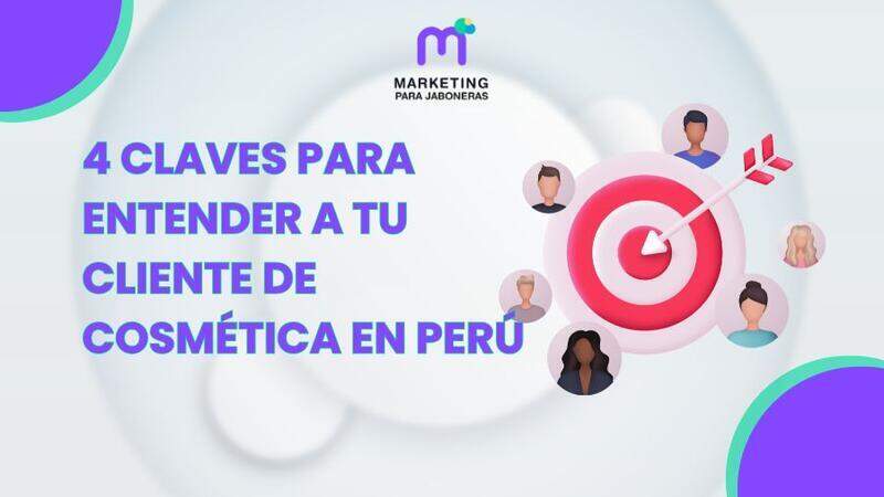 4 Claves para Entender a tu Cliente de Cosmética en Perú (Basado en Datos Reales)