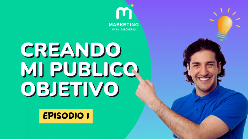 EP1-Creando mi público objetivo