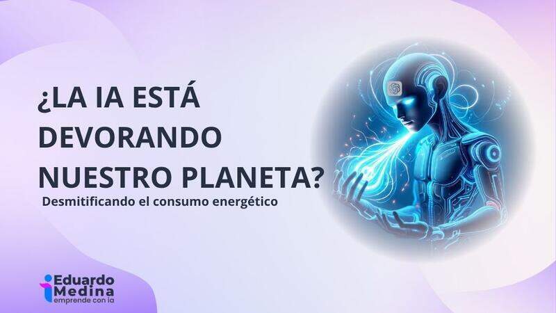 ¿La IA está devorando nuestro planeta? Desmitificando el consumo energético (con datos reales)